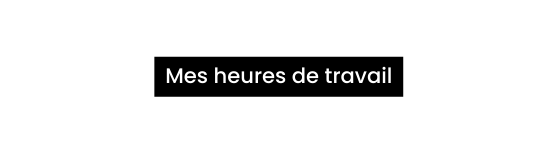 Mes heures de travail